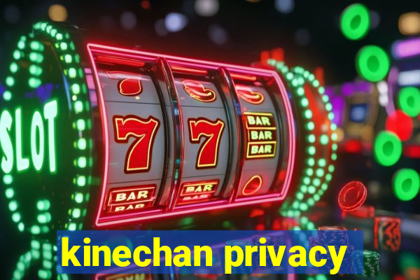 kinechan privacy